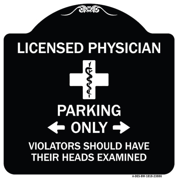 Signmission Licensed Physician Parking Only Violators Should Have Their Heads Examined, A-DES-BW-1818-23886 A-DES-BW-1818-23886 - main
